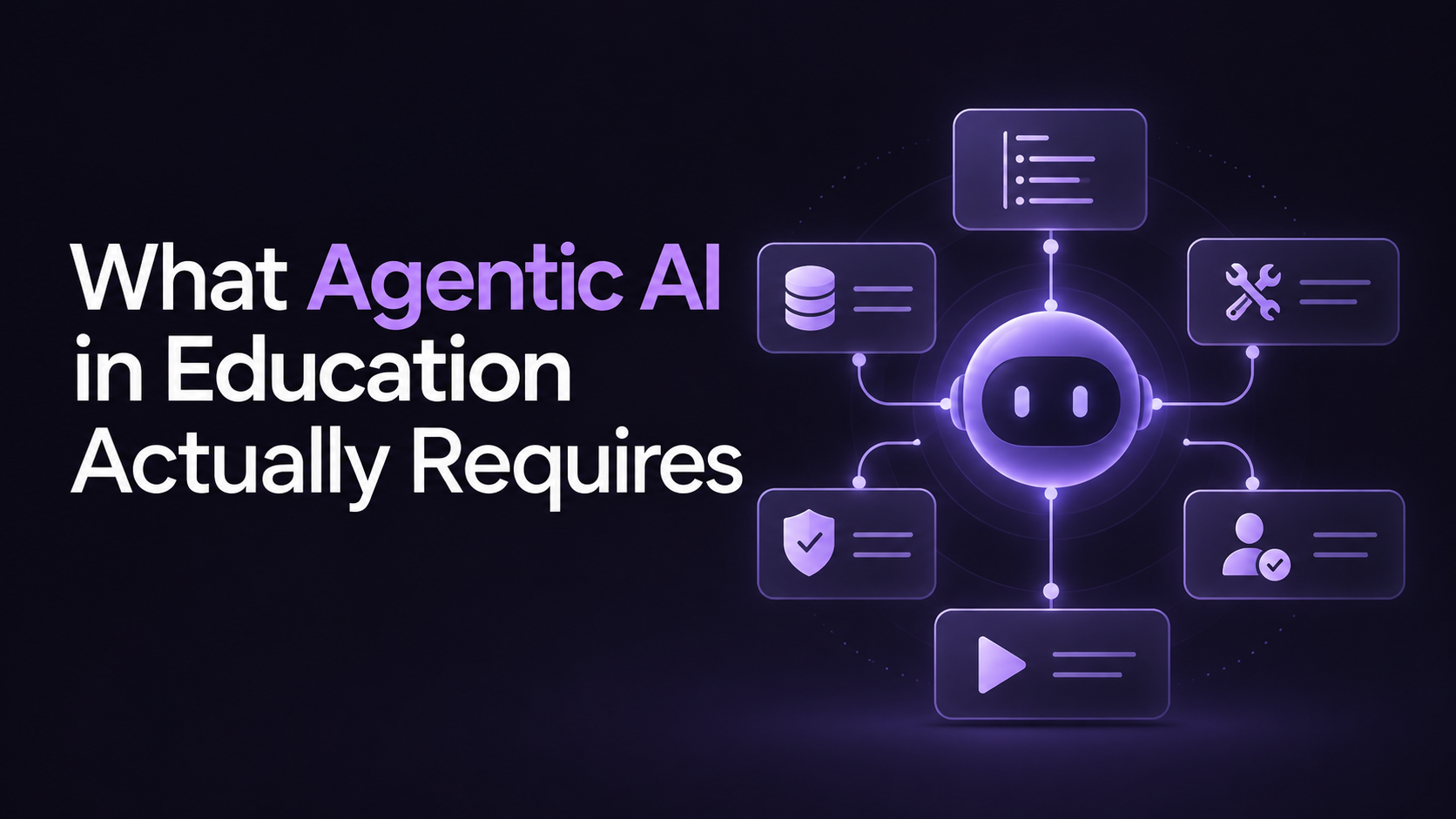 What Agentic AI in Education Actually Requires